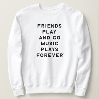 Friends and Music Quote Women Sweatshirt