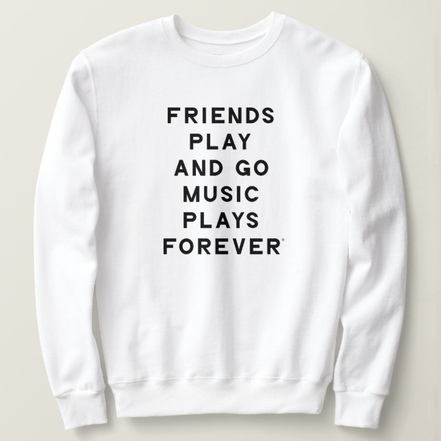Friends and Music Quote Women Sweatshirt (Design Front)