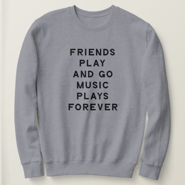 Friends and Music Quote Women Sweatshirt (Design Front)