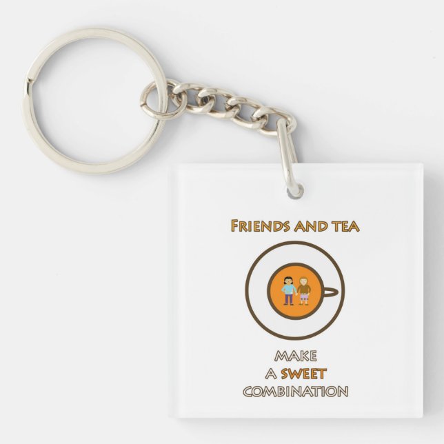 Friends and tea - a sweet combination - tea slogan keychain (Front)