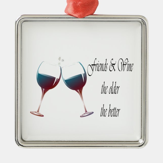 Friends and Wine the older the better, art gifts Metal Ornament (Front)