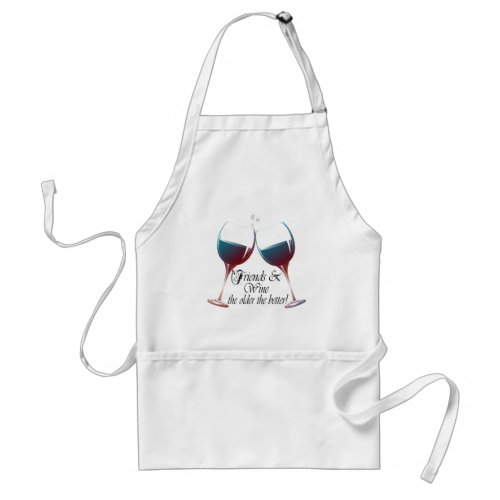 Friends and Wine the older the better Wine art Adult Apron