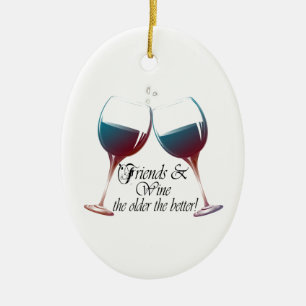 Friends and Wine the older the better Wine art Ceramic Ornament