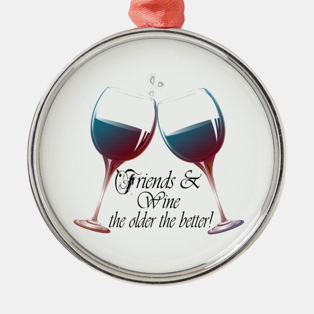 Friends and Wine the older the better Wine art Metal Ornament (Front)