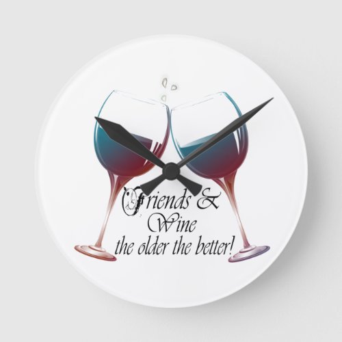 Friends and Wine the older the better Wine Gifts Round Clock