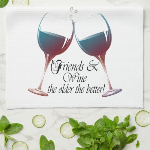 Friends and Wine the older the better Wine Gifts Towel