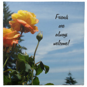 Friends are always welcome! napkins Parties Rose
