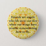 Friends Are Angels Who Lift Us To Our Feet When... Pinback Button at Zazzle