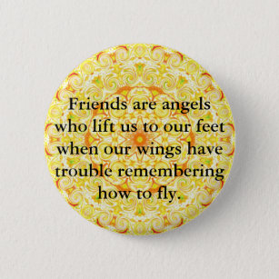 Friends are angels who lift us to our feet when... pinback button