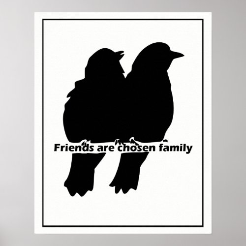 Friends are Chosen Family Two Bird Silhouette Poster
