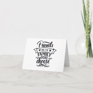 Friends Are Family You Choose Blank Card – Meaning