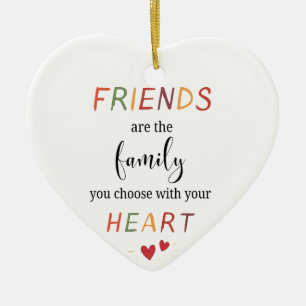 Friends Are Family You Choose Colorful Heart Quote Ceramic Ornament