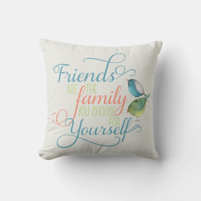 Friends are family you choose typography throw pillow (Front)