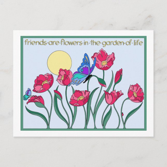 Friends are Flowers In the Garden of Life Postcard (Front)