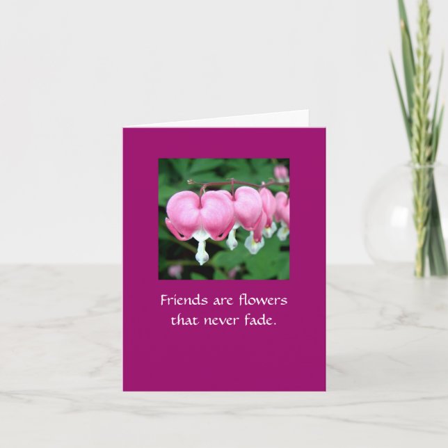 Friends are flowers that never fade.  WI BB Card (Front)