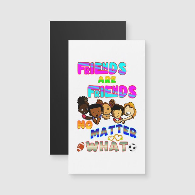 Friends Are Friends No Matter What (Front/Back)