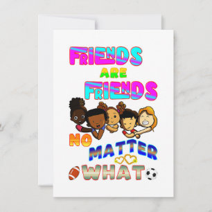 Friends Are Friends No Matter What