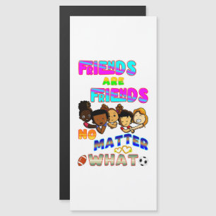 Friends Are Friends No Matter What