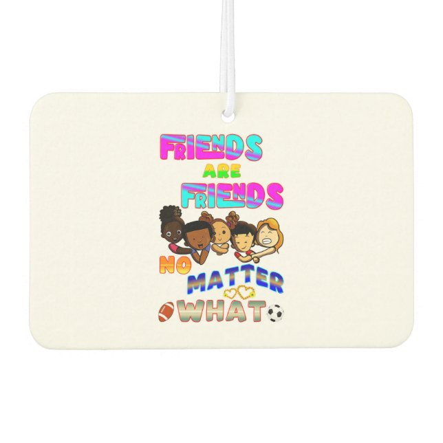 Friends Are Friends No Matter What Air Freshener (Front)
