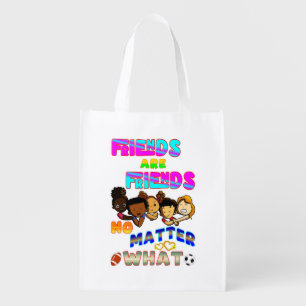 Friends Are Friends No Matter What Grocery Bag