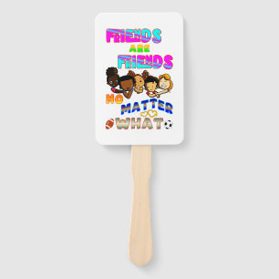 Friends Are Friends No Matter What Hand Fan