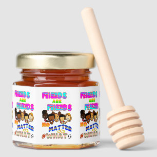Friends Are Friends No Matter What Honey Jar Favors