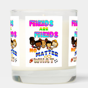 Friends Are Friends No Matter What Scented Candle