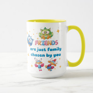 Friends Are Just Family Chosen By You Mug