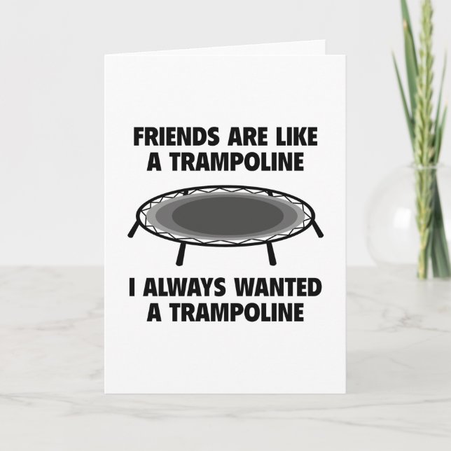 Friends Are Like A Trampoline Card (Front)