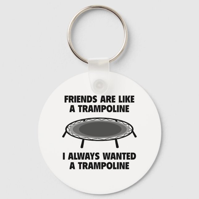 Friends Are Like A Trampoline Keychain (Front)