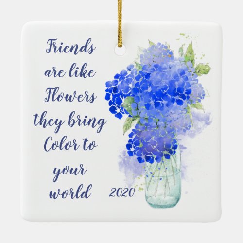 Friends are like Flowers they bring Color Quote Ceramic Ornament