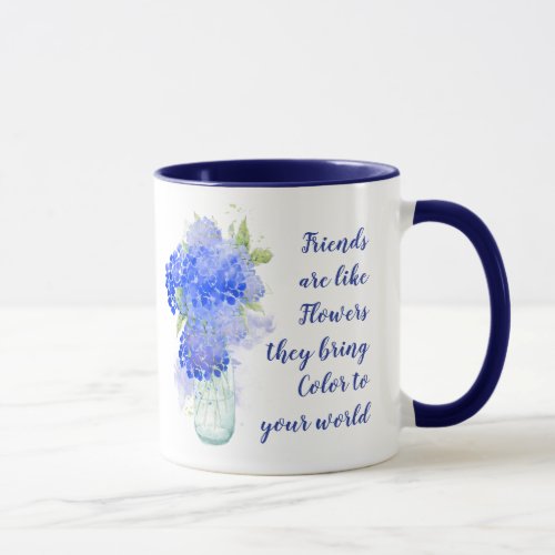 Friends are like Flowers they bring Color Quote Mug