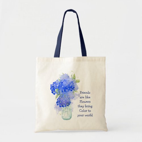 Friends are like Flowers they bring Color Quote Tote Bag