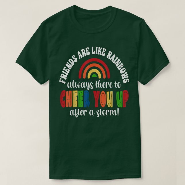 Friends are like Rainbows  T-Shirt (Design Front)