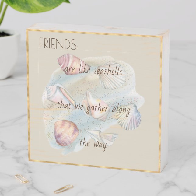 Friends Are Like Seashells Wooden Box Sign (In Situ Horizontal)