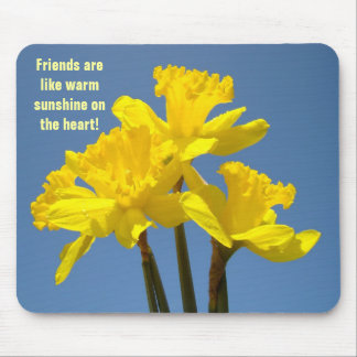 Friends are Like Warm Sunshine on the Heart Mouse Pad