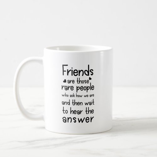 Friends are rare people Friendship Quote Black Coffee Mug