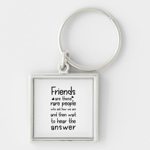 Friends are rare people Friendship Quote Black  Keychain