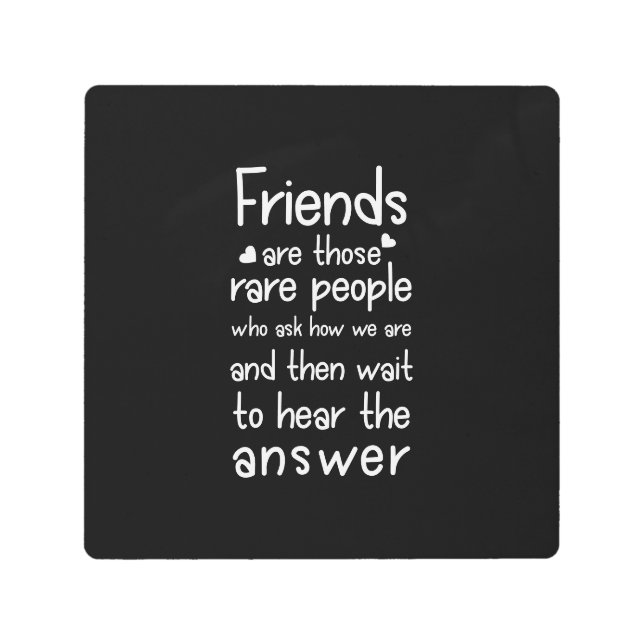 Friends are rare people Friendship Quote Black Metal Print (Front)