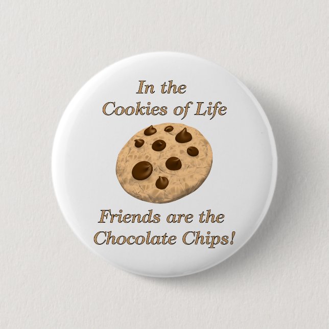 Friends Are The Chocolate Chips! Pinback Button (Front)
