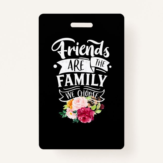 Friends Are The Family We Choose Badge (Front)