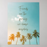 Friends are the Family We Choose Beach Palm Tree Poster<br><div class="desc">Cute friendship poster in a palm tree beach design that reads - Friends are the family we choose ourselves.</div>