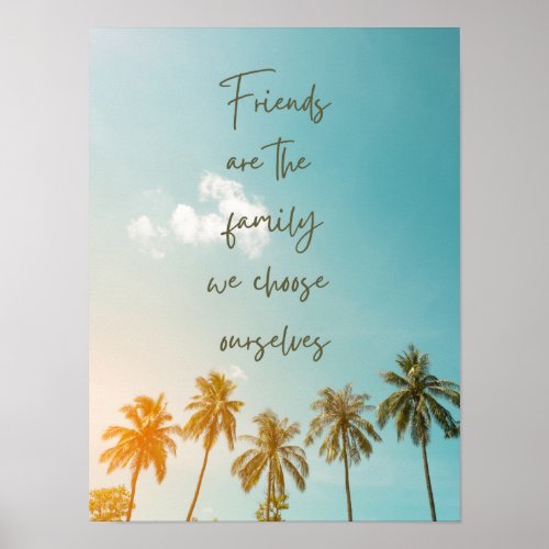 Friends are the Family We Choose Beach Palm Tree Poster