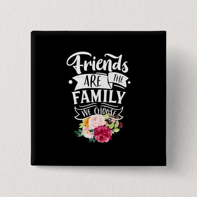 Friends Are The Family We Choose Button (Front)