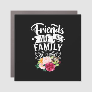 Friends Are The Family We Choose Car Magnet