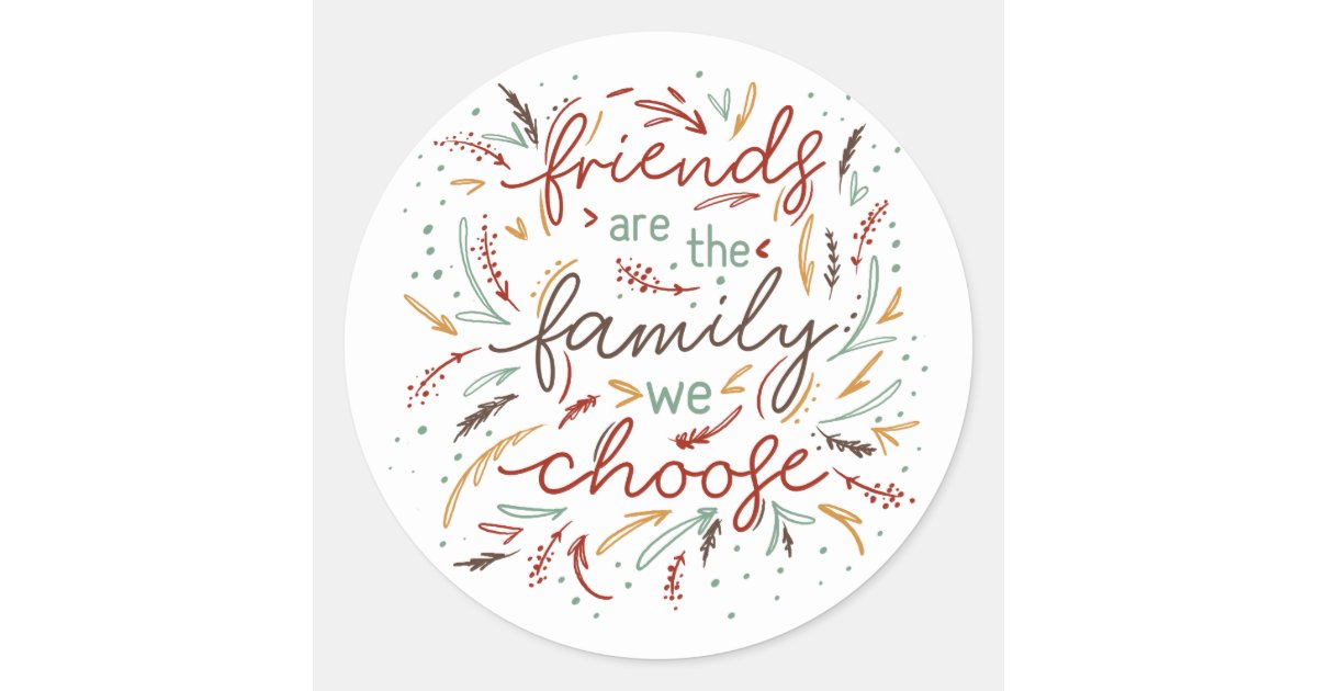 Friends are the Family We Choose Friendsgiving Classic Round Sticker