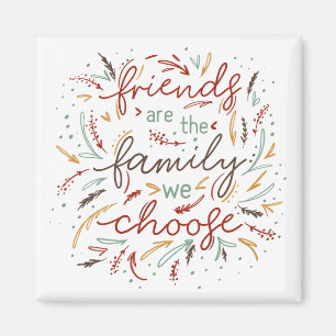 Friends are the Family We Choose Friendsgiving Magnet