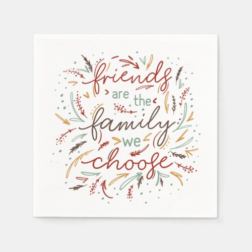 Friends are the Family We Choose Friendsgiving Napkins