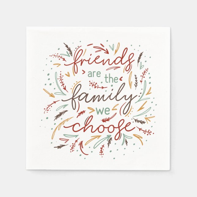 Friends are the Family We Choose Friendsgiving Napkins (Front)