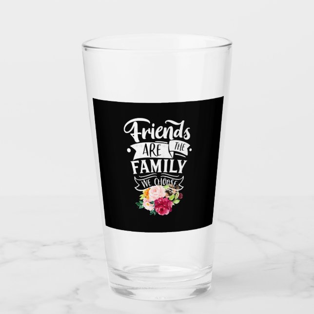 Friends Are The Family We Choose Glass (Front)